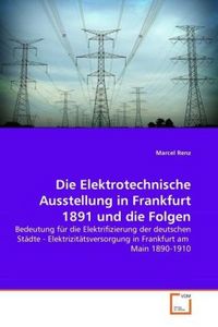 Produktbild: Renz, M: Elektrotechnische Ausstellung in Frankfurt 1891 und