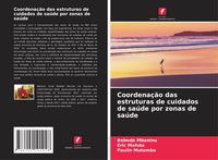 Produktbild: Coordena&ccedil;&atilde;o das estruturas de cuidados de sa&uacute;de por zonas de sa&uacute;de