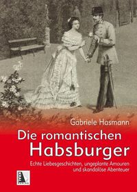 Bild vom Artikel Die romantischen Habsburger vom Autor Gabriele Hasmann