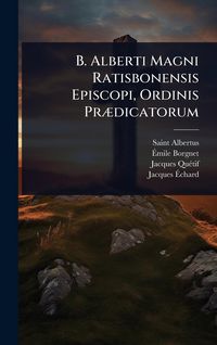 Produktbild: B. Alberti Magni Ratisbonensis Episcopi, Ordinis Pr&Atilde;]dicatorum