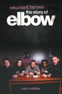 Produktbild: Reluctant Heroes the Story of Elbow