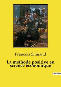 Produktbild: La m&eacute;thode positive en science &eacute;conomique