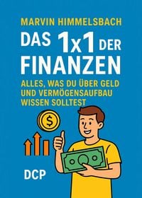 Produktbild: Das 1x1 der Finanzen: Alles, was du &uuml;ber Geld und Verm&ouml;gensaufbau wissen solltest