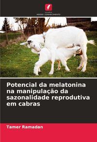 Produktbild: Potencial da melatonina na manipula&ccedil;&atilde;o da sazonalidade reprodutiva em cabras