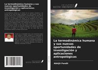 Produktbild: La termodin&aacute;mica humana y sus nuevas oportunidades de investigaci&oacute;n y aplicaciones antropol&oacute;gicas