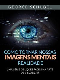 Produktbild: Como tornar nossas imagens mentais realidade (Traduzido)