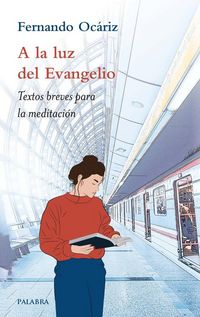 Produktbild: A la luz del evangelio : textos breves para la meditaci&oacute;n