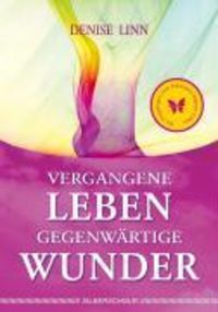 Produktbild: Vergangene Leben - gegenw&auml;rtige Wunder