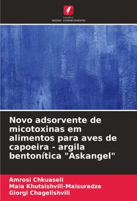 Produktbild: Novo adsorvente de micotoxinas em alimentos para aves de capoeira - argila benton&iacute;tica "Askangel"