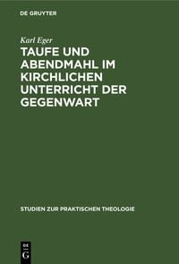 Produktbild: Taufe und Abendmahl im kirchlichen Unterricht der Gegenwart