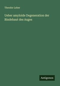 Produktbild: Ueber amyloide Degeneration der Bindehaut des Auges