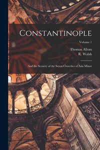 Produktbild: Constantinople: and the Scenery of the Seven Churches of Asia Minor; Volume 1