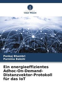Produktbild: Ein energieeffizientes Adhoc-On-Demand-Distanzvektor-Protokoll f&uuml;r das IoT