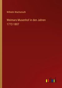 Produktbild: Weimars Musenhof in den Jahren 1772-1807