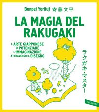Produktbild: La magia del rakugaki. L'arte giapponese di potenziare l'immaginazione attraverso il disegno