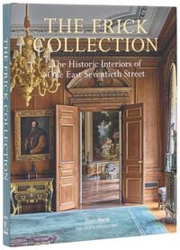 Produktbild: The Frick Collection: The Historic Interiors