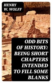 Produktbild: Odd Bits of History: Being Short Chapters Intended to Fill Some Blanks