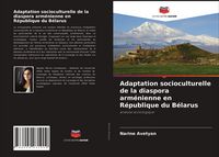 Produktbild: Adaptation socioculturelle de la diaspora arm&eacute;nienne en R&eacute;publique du B&eacute;larus