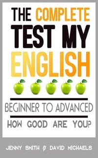 Produktbild: The Complete Test My English. Beginner to Advanced. How Good Are You?