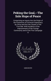 Produktbild: Peking the Goal, --The Sole Hope of Peace