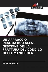 Produktbild: Un Approccio Pragmatico Alla Gestione Della Frattura Del Condilo Della Mandibola