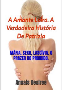 Produktbild: A Amante Loira. A Verdadeira Hist&oacute;ria De Patrizia