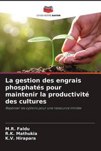 Produktbild: La gestion des engrais phosphat&eacute;s pour maintenir la productivit&eacute; des cultures