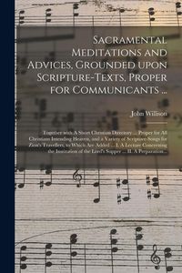 Produktbild: Sacramental Meditations and Advices, Grounded Upon Scripture-texts, Proper for Communicants ...