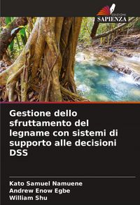 Produktbild: Gestione dello sfruttamento del legname con sistemi di supporto alle decisioni DSS