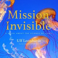 Bild vom Artikel Mission Invisible Lib/E: A Novel about the Science of Light vom Autor Ulf Leonhardt