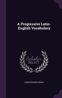 Produktbild: A Progressive Latin-English Vocabulary