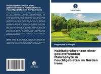 Produktbild: Habitatpr&auml;ferenzen einer gebietsfremden Makrophyte in Feuchtgebieten im Norden Irans