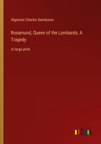 Produktbild: Rosamund, Queen of the Lombards; A Tragedy