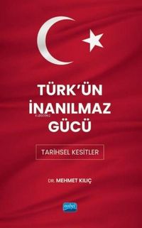 Produktbild: T&uuml;rk&uuml;n Inanilmaz G&uuml;c&uuml; Tarihsel Kesitler