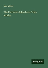 Produktbild: The Fortunate Island and Other Stories