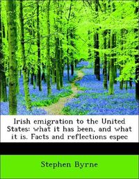 Produktbild: Byrne, S: Irish emigration to the United States: what it has