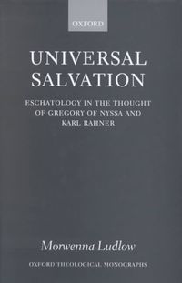 Bild vom Artikel Universal Salvation: Eschatology in the Thought of Gregory of Nyssa and Karl Rahner vom Autor Morwenna Ludlow
