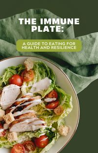 Produktbild: The Immune: Plate A Guide to Eating for Health and Resilience