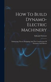 Produktbild: How To Build Dynamo-electric Machinery