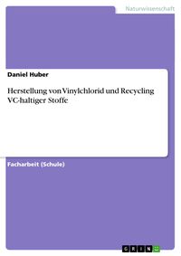 Bild vom Artikel Herstellung von Vinylchlorid und Recycling VC-haltiger Stoffe vom Autor Daniel Huber