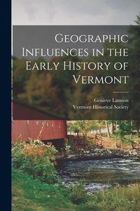 Produktbild: Geographic Influences in the Early History of Vermont