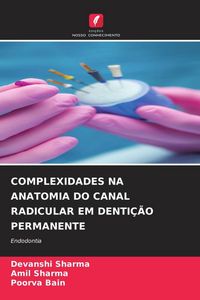 Produktbild: Complexidades Na Anatomia Do Canal Radicular Em Denti&ccedil;&atilde;o Permanente