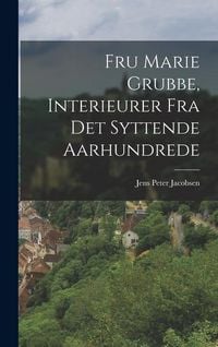 Produktbild: Fru Marie Grubbe, Interieurer Fra Det Syttende Aarhundrede