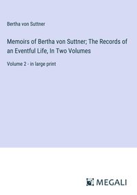 Bild vom Artikel Memoirs of Bertha von Suttner; The Records of an Eventful Life, In Two Volumes vom Autor Bertha Suttner