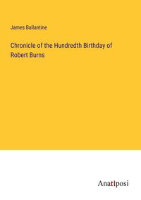 Produktbild: Chronicle of the Hundredth Birthday of Robert Burns