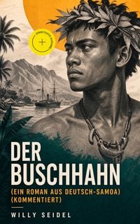 Produktbild: Der Buschhahn (Ein Roman aus Deutsch-Samoa)