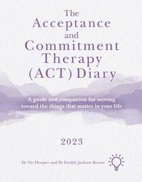 Produktbild: The Acceptance and Commitment Therapy (Act) Diary 2023