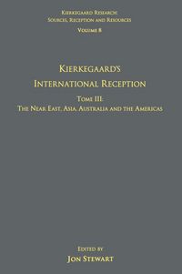 Produktbild: Volume 8, Tome III: Kierkegaard's International Reception - The Near East, Asia, Australia and the Americas