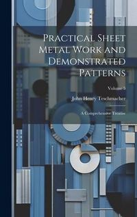 Produktbild: Practical Sheet Metal Work and Demonstrated Patterns: A Comprehensive Treatise; Volume 5