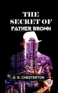Bild vom Artikel The Secret Of Father Brown. vom Autor Gilbert Keith Chesterton